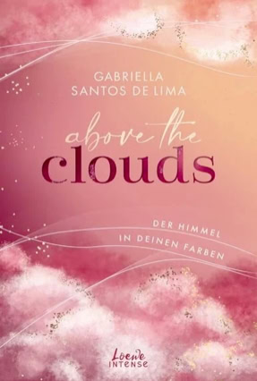 Cover Gabriella Santos de Lima: Above The Clouds 1: Der Himmel in deinen Farben (Intense)