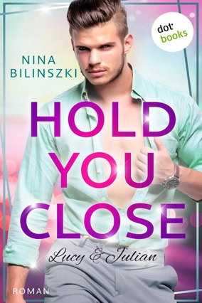 Cover Nina Bilinszki: Hold You Close, Sonderausgabe (dotbooks)