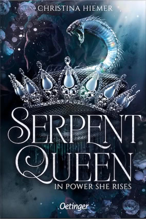 Cover Christina Hiemer: Serpent Queen 1: In Power She Rises (Oetinger)