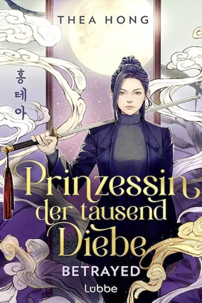 Cover Thea Hong: Prinzessin der tausend Diebe 1: Betrayed (Lübbe)