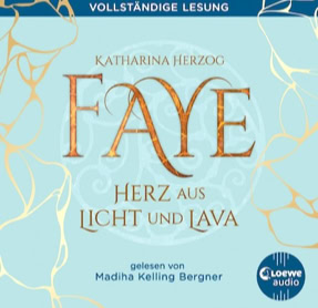Cover Katharina Herzog: Faye – herz aus Licht und Lava (Loewe audio)