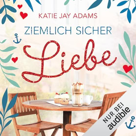 Cover Katie Jay Adams: Ziemlich sicher Liebe (audible)