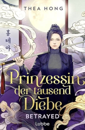 Cover Thea Hong: Prinzessin der Tausend Diebe 1 – Betrayed (Lübbe)