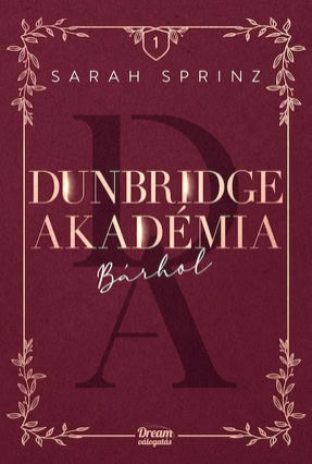 Cover Sarah Sprinz: Dunbridge Academy 1 – Anywhere (Maxím, Dream valogatás, Ungarn)